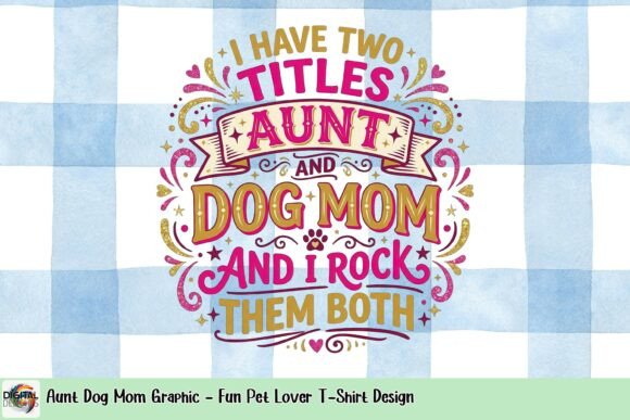 Aunt Dog Mom Graphic: A Design for the Modern Superwoman